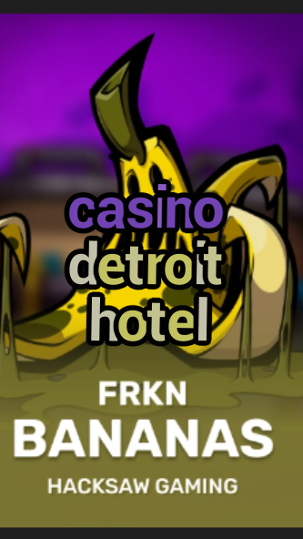 casino detroit hotel-3xn3u5udepyz9m9w5iat.com